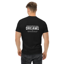 Build your own dreams or someone else will hire you to build theirs - T-Shirt