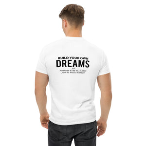 Build your own dreams or someone else will hire you to build theirs - T-Shirt (White)